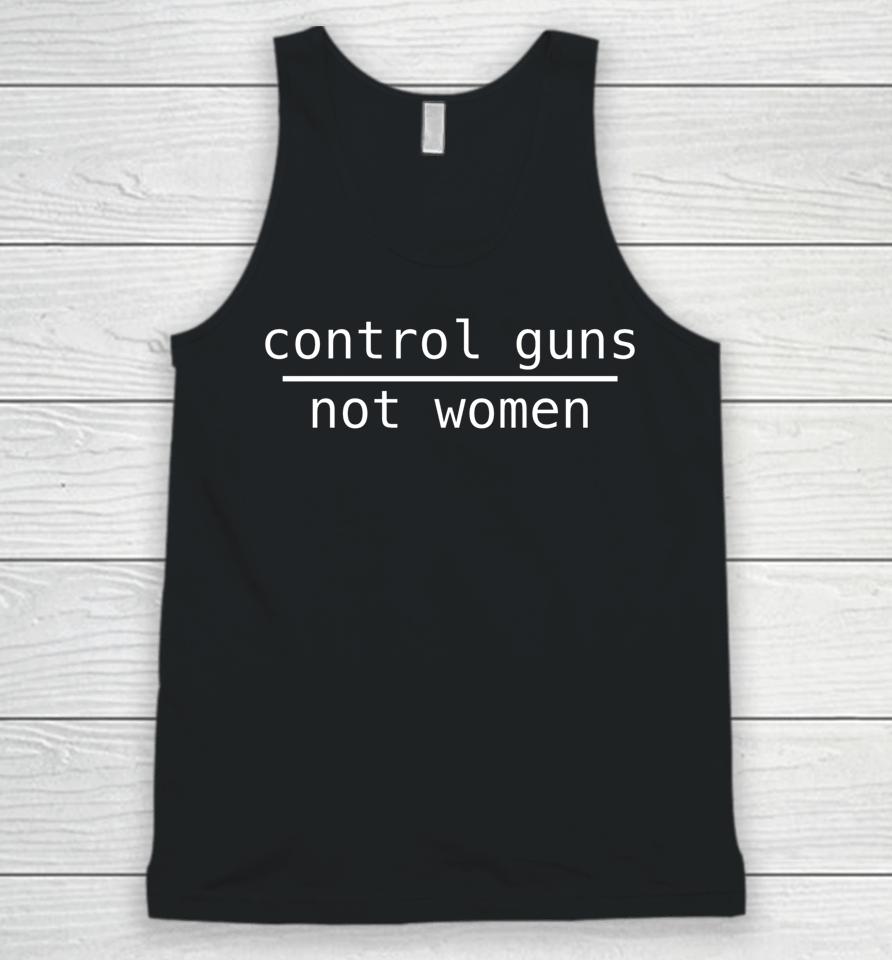 Control Guns Not Women Unisex Tank Top