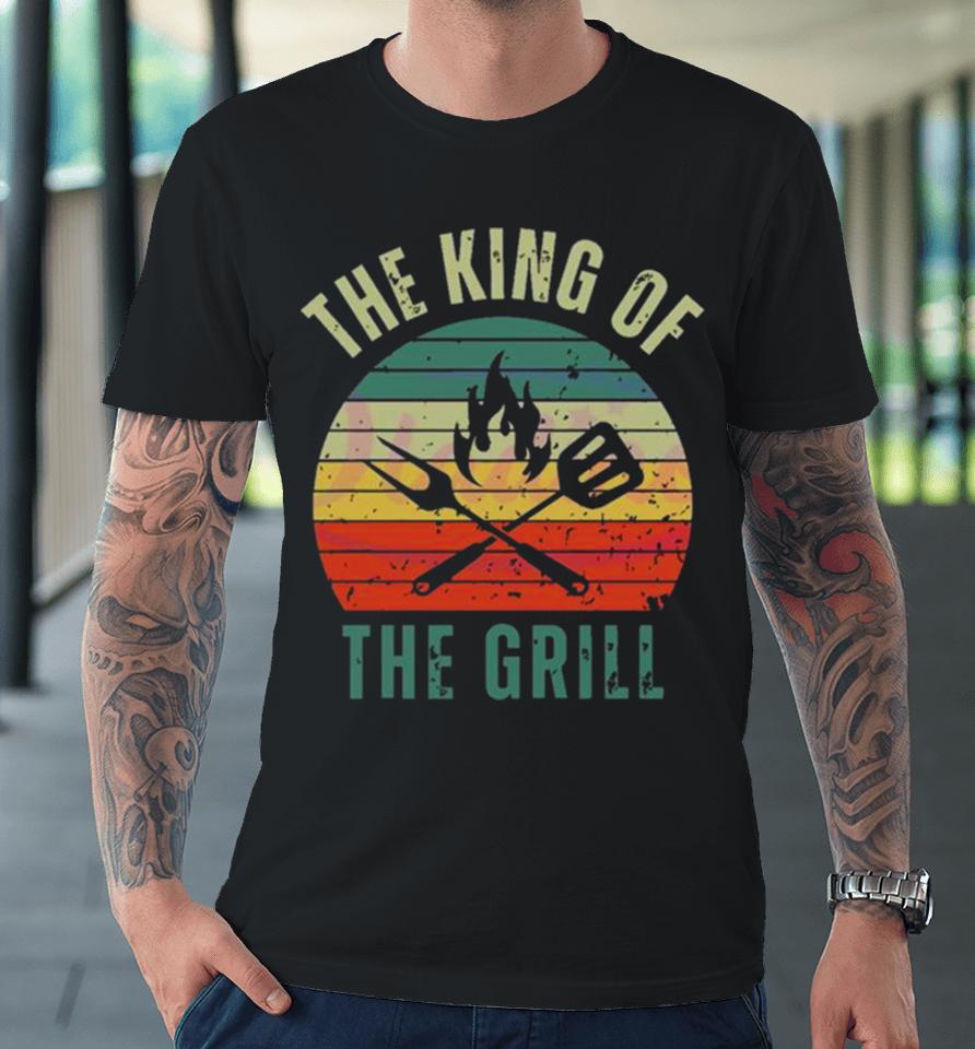 Cook Fun Fathers Day The King Of The Grill Premium T-Shirt