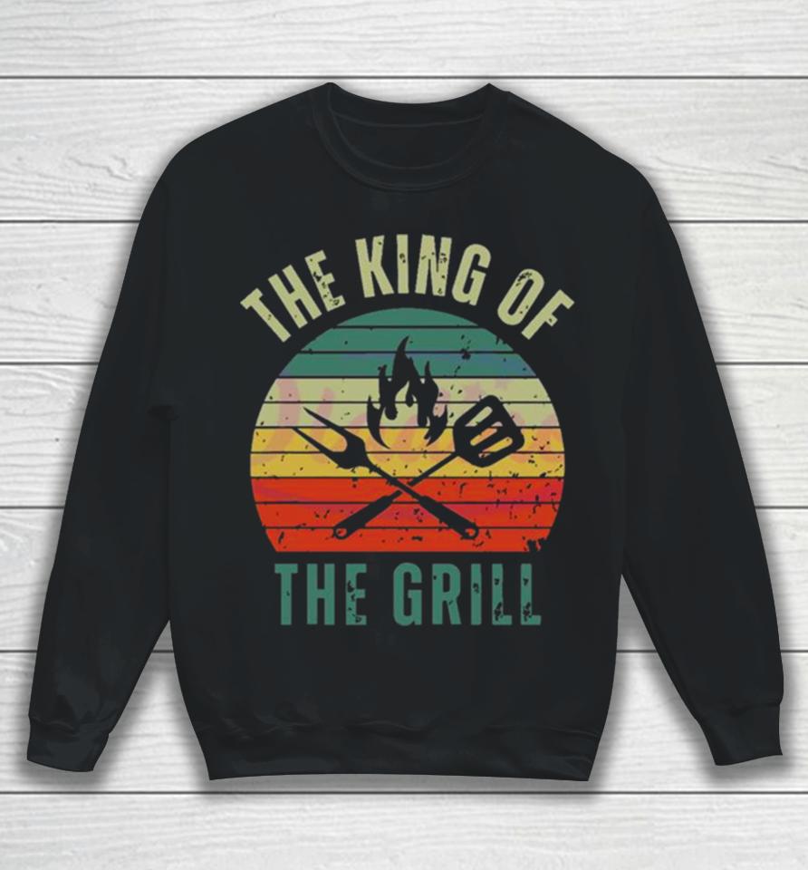 Cook Fun Fathers Day The King Of The Grill Sweatshirt