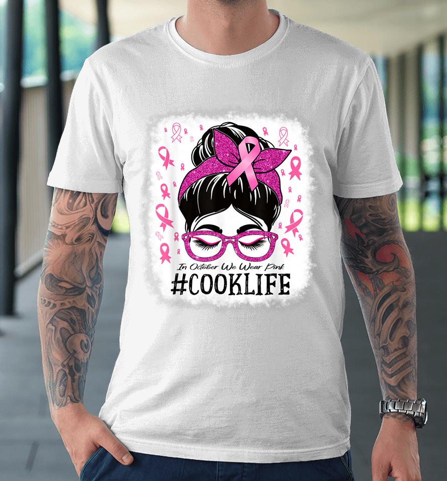 Cook In October We Wear Pink Women Breast Cancer Awareness Premium T-Shirt