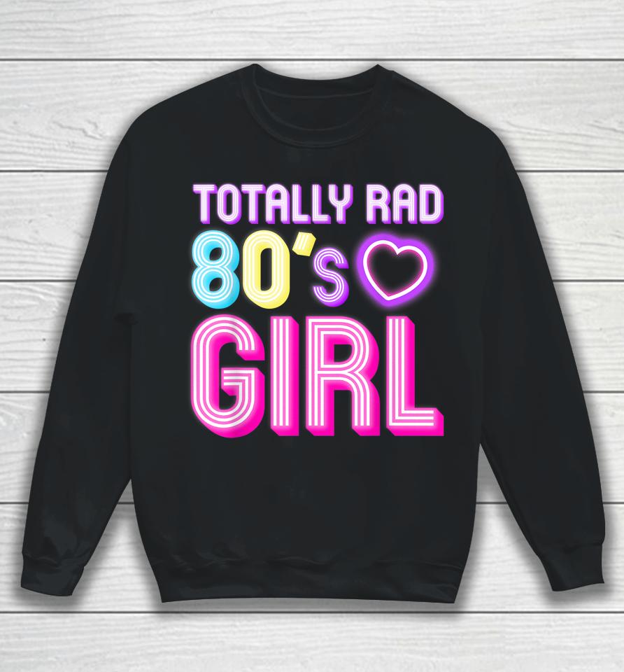 Cool 80S Girl For Women Girls Kids Throwback Eighties Lovers Sweatshirt