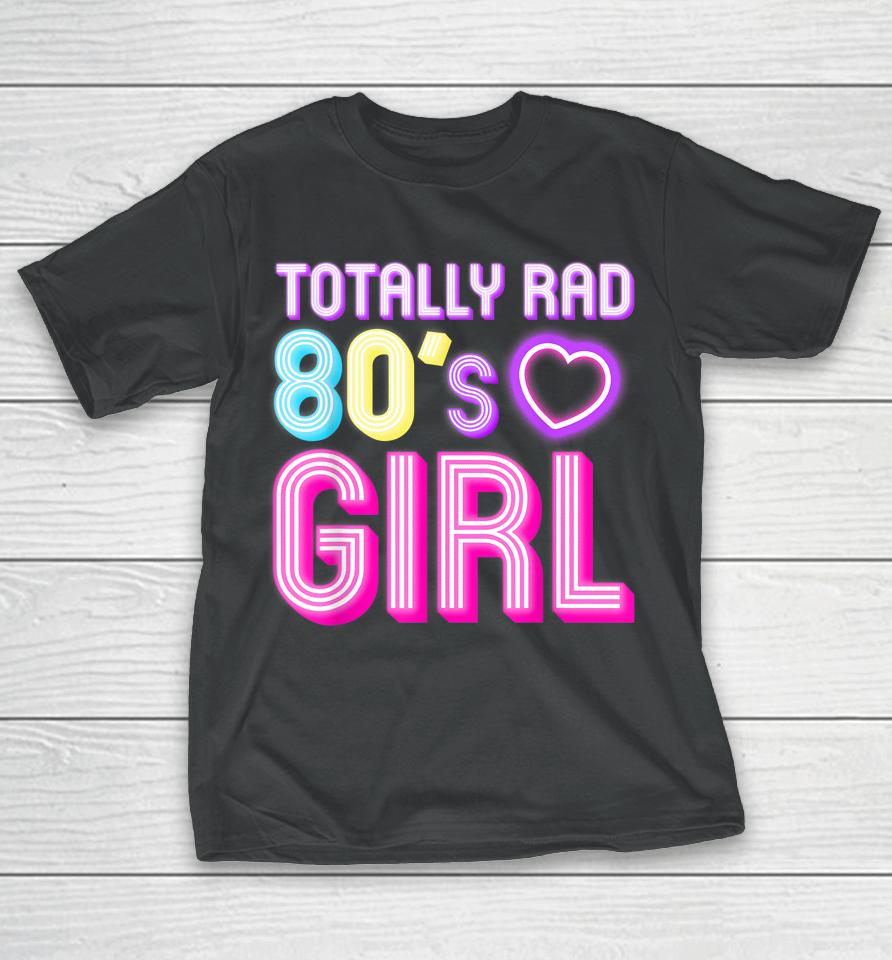 Cool 80S Girl For Women Girls Kids Throwback Eighties Lovers T-Shirt