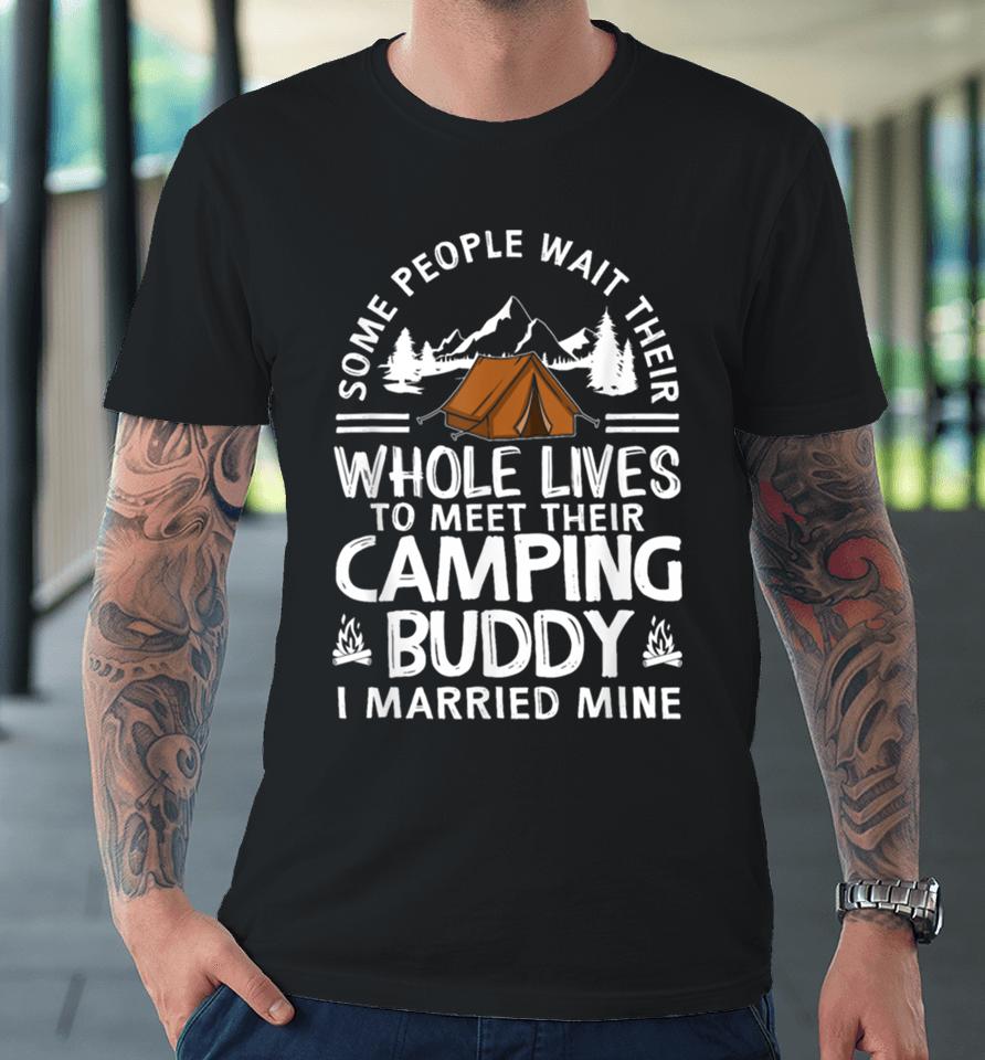 Cool Camping Buddies Gift For Men Women Funny Husband &Amp; Wife Premium T-Shirt
