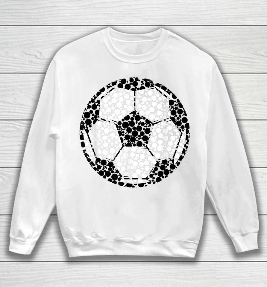 Cool Colorful Soccer Ball Happy Dot Day Football Dot Day Sweatshirt