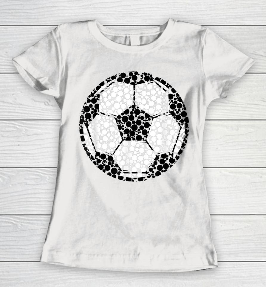Cool Colorful Soccer Ball Happy Dot Day Football Dot Day Women T-Shirt