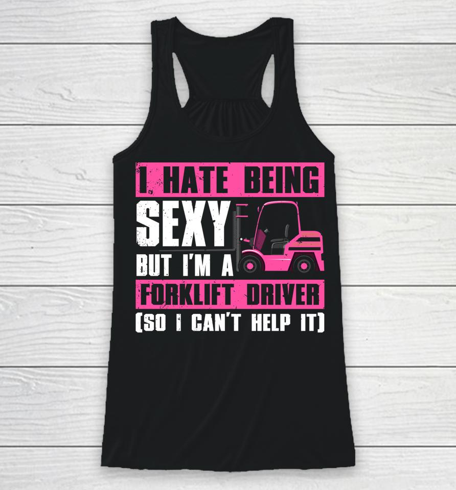 Cool Forklift Driver T-Shirt Sexy Forklift Operator Racerback Tank
