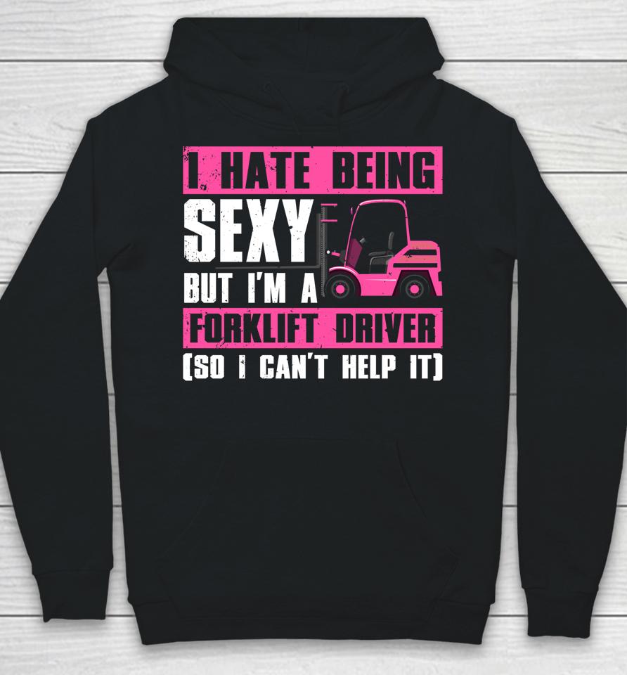 Cool Forklift Driver T-Shirt Sexy Forklift Operator Hoodie
