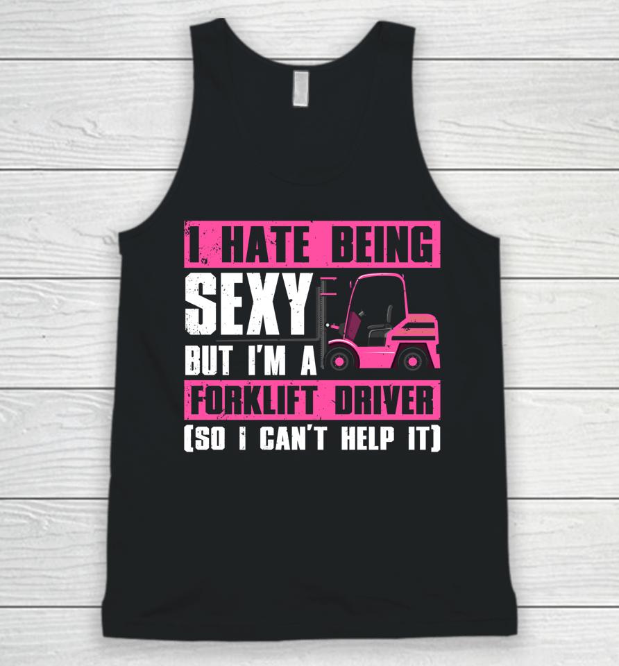 Cool Forklift Driver T-Shirt Sexy Forklift Operator Unisex Tank Top