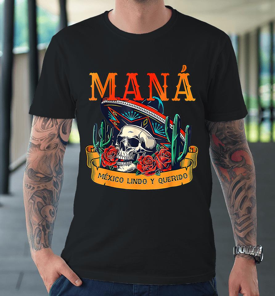 Cool Mana 2023 Mexico Lindo Y Querido For Family Premium T-Shirt