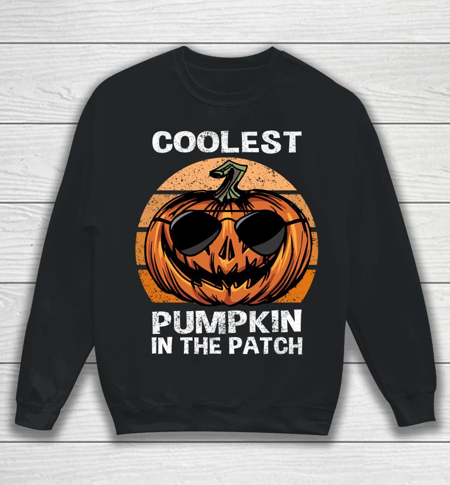 Coolest Pumpkin In The Patch Pumpkin Jackolatern Halloween Sweatshirt