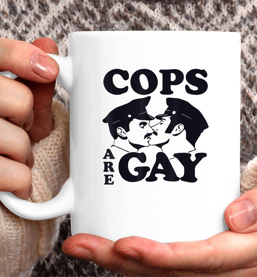 Cops Are Gay Lgbt Funny Coffee Mug