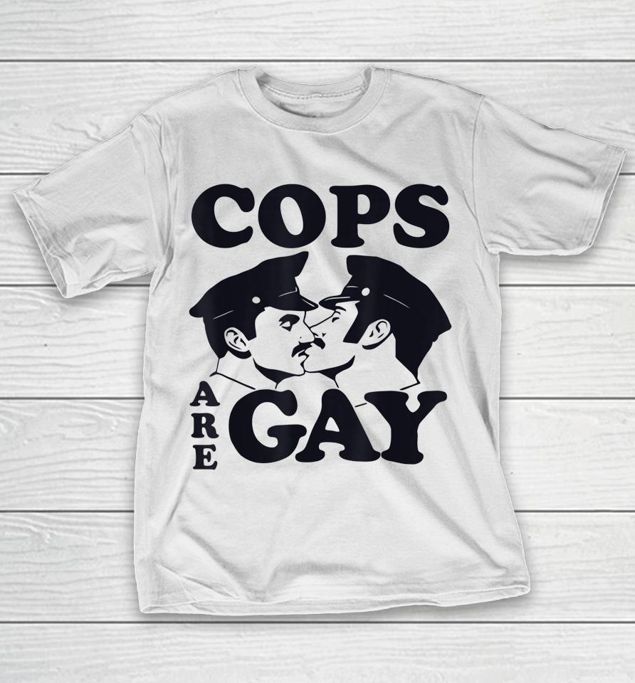 Cops Are Gay Lgbt Funny T-Shirt