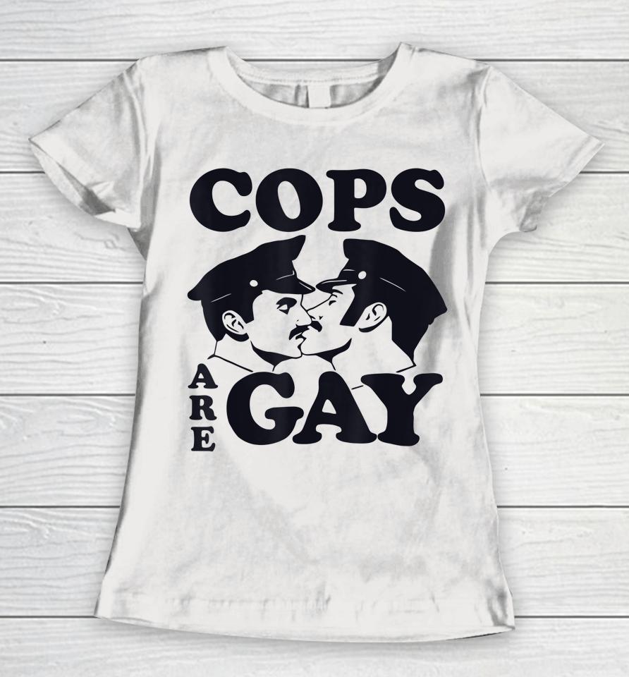 Cops Are Gay Lgbt Funny Women T-Shirt