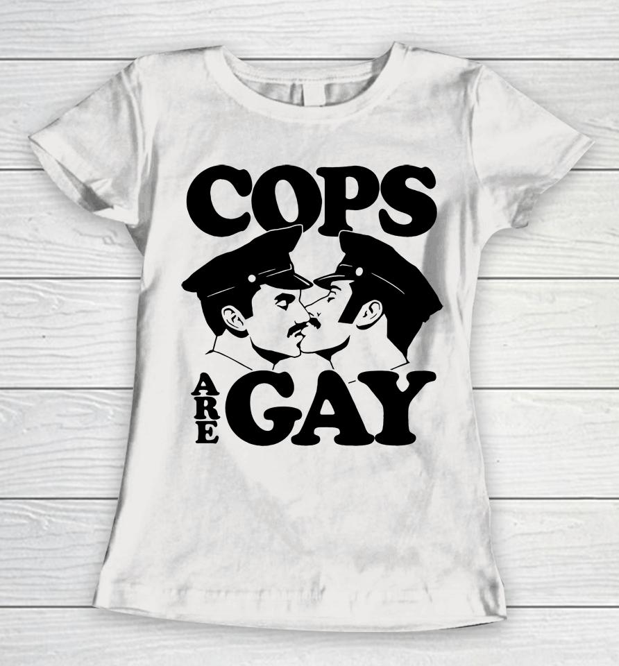 Cops Are Gay Women T-Shirt