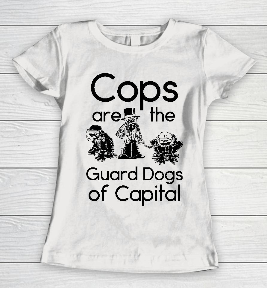 Cops Are The Guard Dogs Of Capital Women T-Shirt