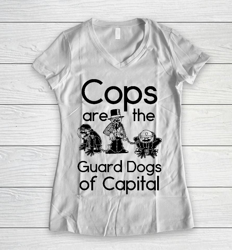 Cops Are The Guard Dogs Of Capital Women V-Neck T-Shirt