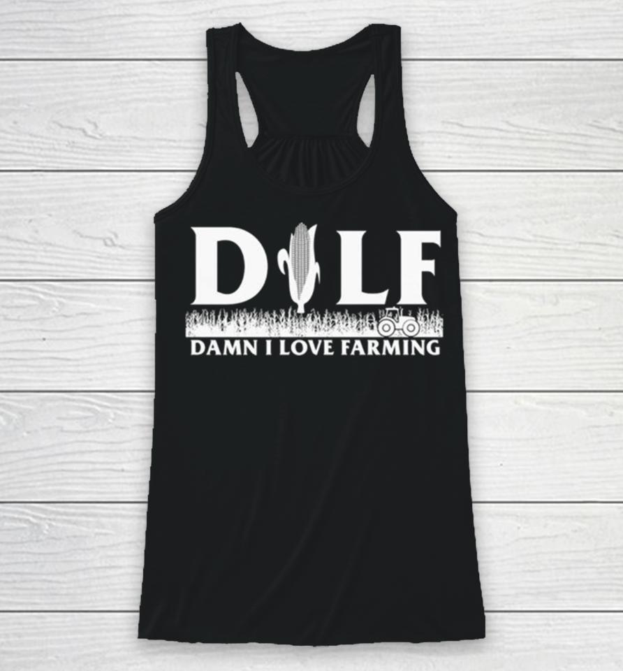 Corn Dilf Damn I Love Farming Racerback Tank