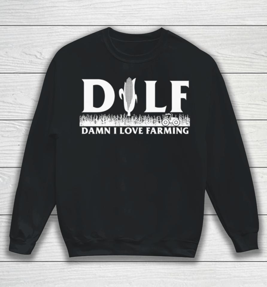 Corn Dilf Damn I Love Farming Sweatshirt