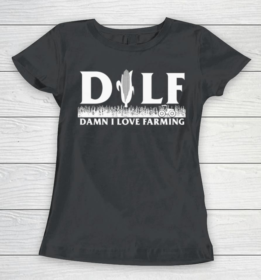 Corn Dilf Damn I Love Farming Women T-Shirt