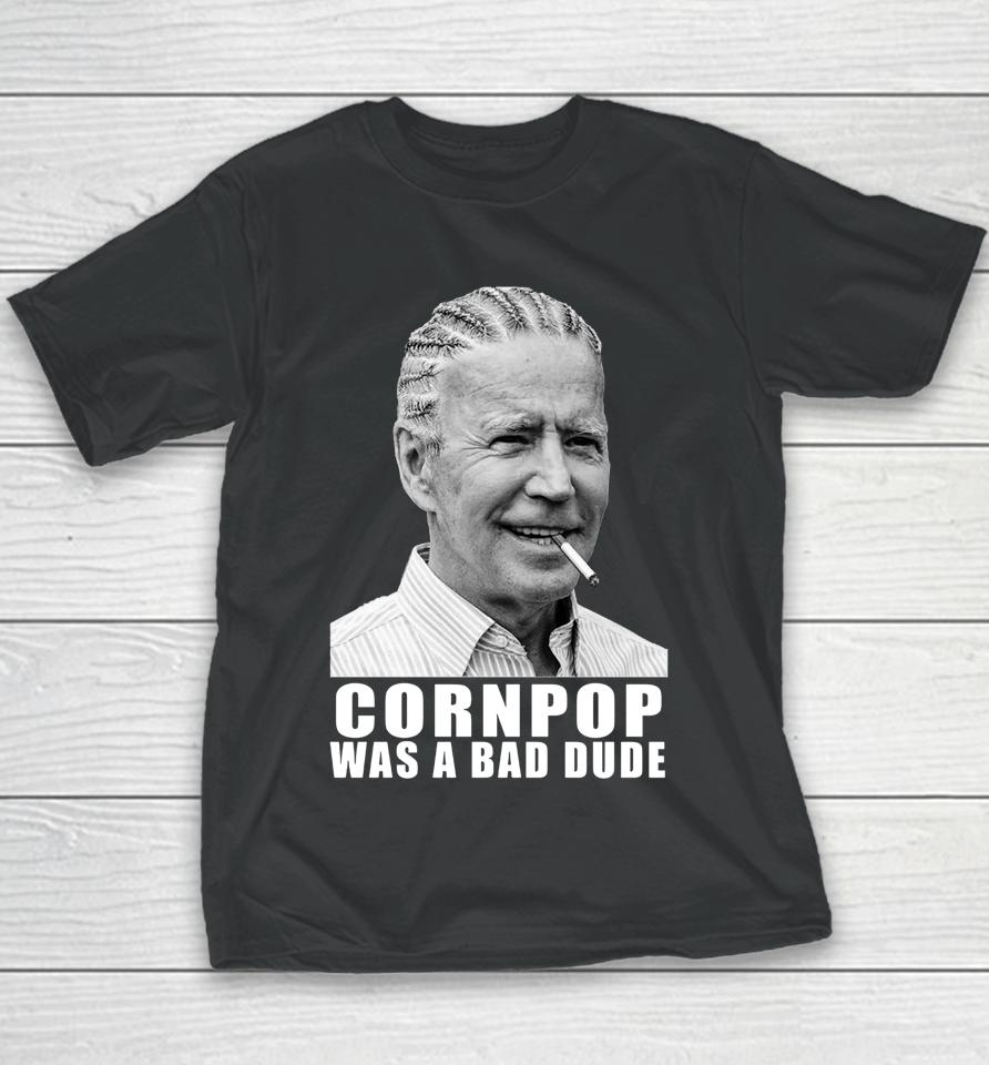 Corn Pop Was A Bad Dude Biden Funny Youth T-Shirt