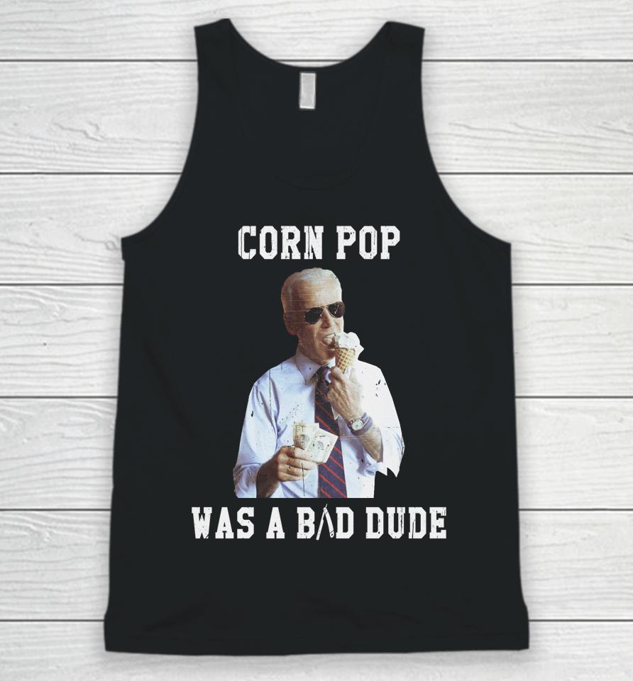 Corn Pop Was A Bad Dude Joe Biden Funny Unisex Tank Top