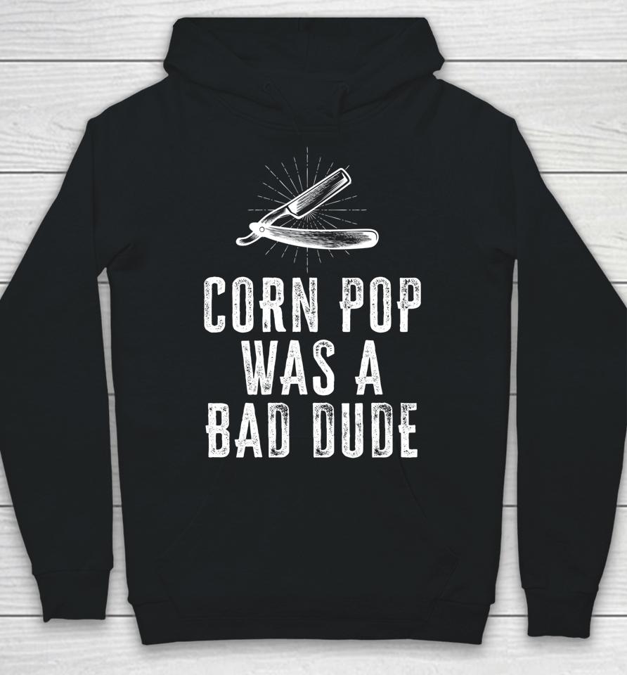 Corn Pop Was A Bad Dude Joe Biden Parody Hoodie