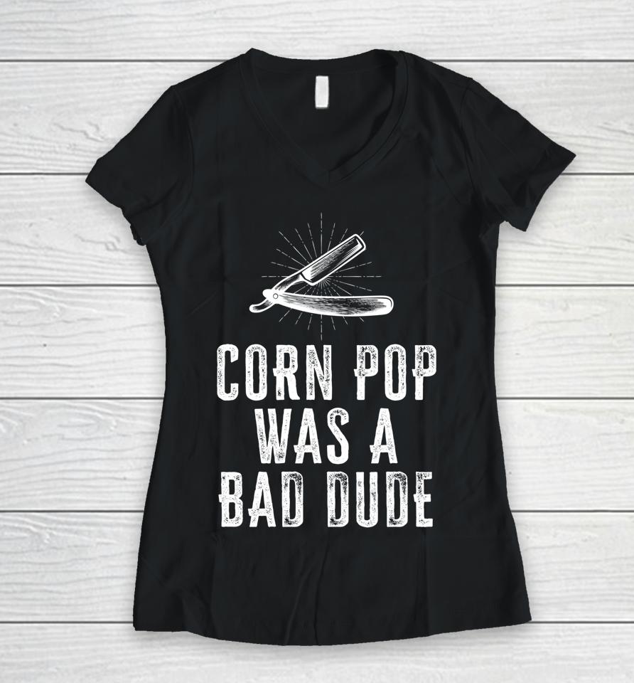 Corn Pop Was A Bad Dude Joe Biden Parody Women V-Neck T-Shirt