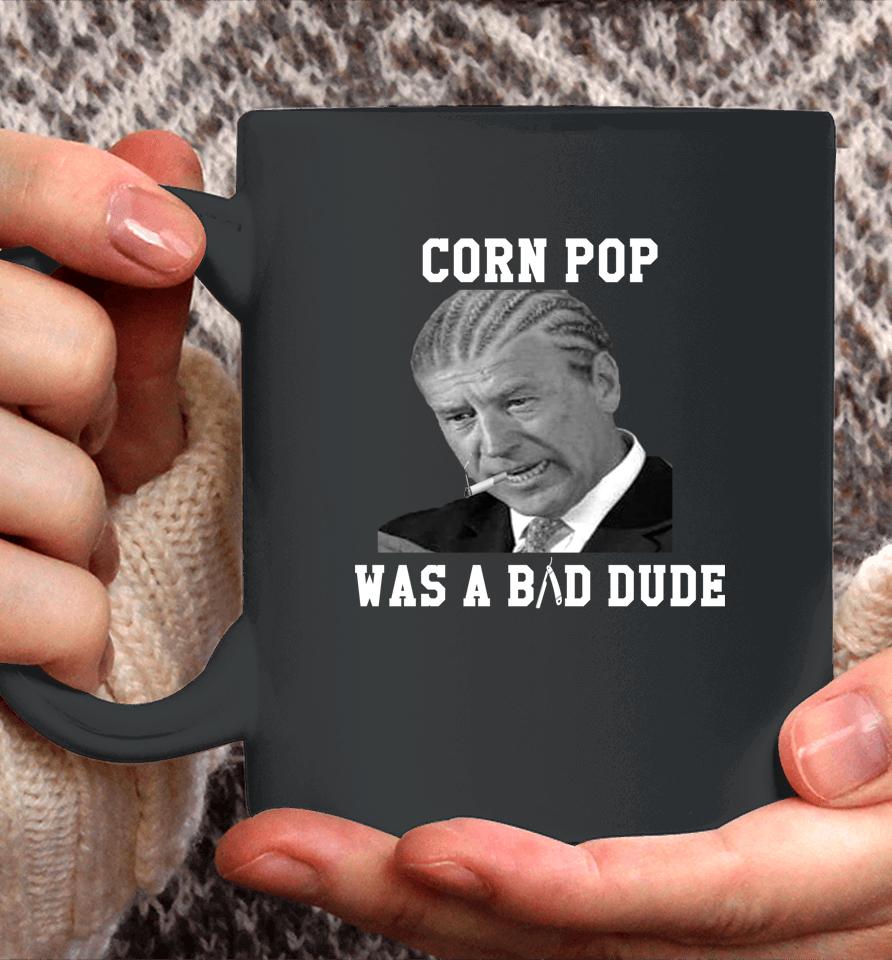 Corn Pop Was A Bad Dude Joe Biden Coffee Mug