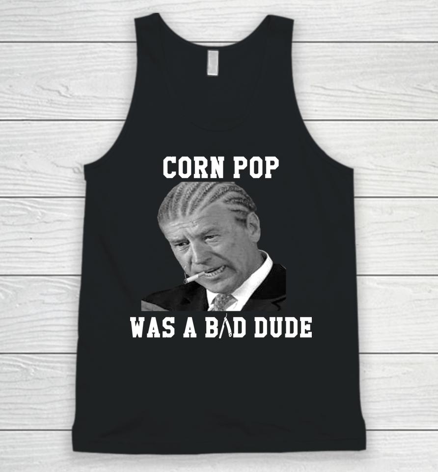 Corn Pop Was A Bad Dude Joe Biden Unisex Tank Top