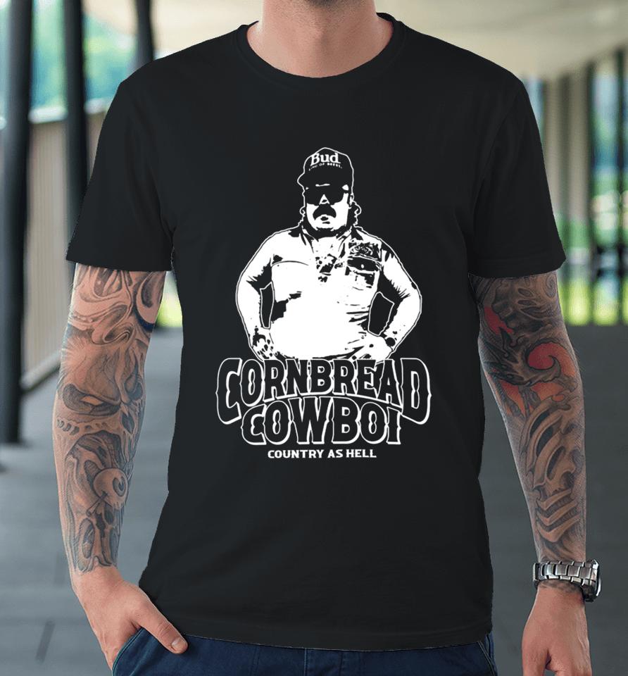 Cornbreadcountryclub Cornbread Cowboi Country As Hell Premium T-Shirt
