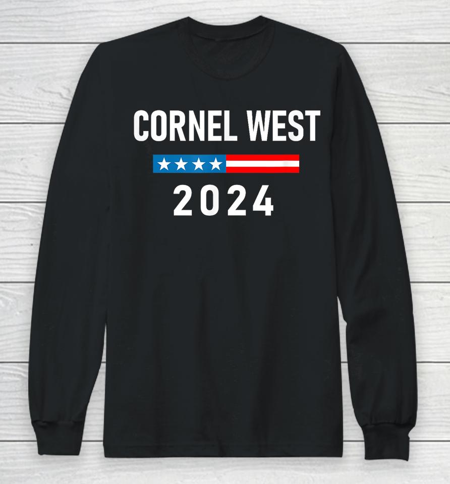 Cornel West For President Cornel West 2024 Long Sleeve T-Shirt