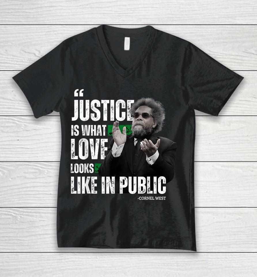 Cornel West Quote Justice Is What Love Looks Like In Public Unisex V-Neck T-Shirt