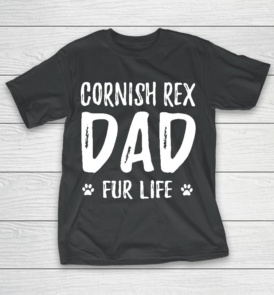 Cornish Rex Cat Dad Fur Life Funny Cat Lover Gift Idea93 T-Shirt