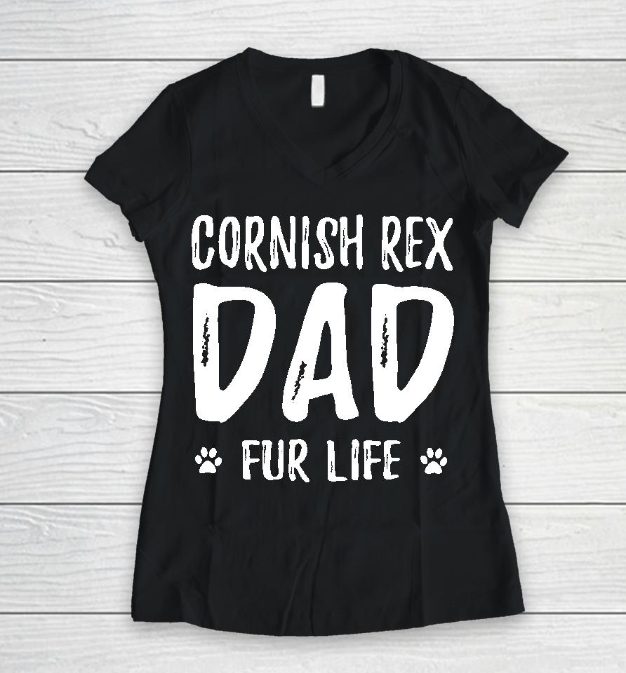 Cornish Rex Cat Dad Fur Life Funny Cat Lover Gift Idea93 Women V-Neck T-Shirt