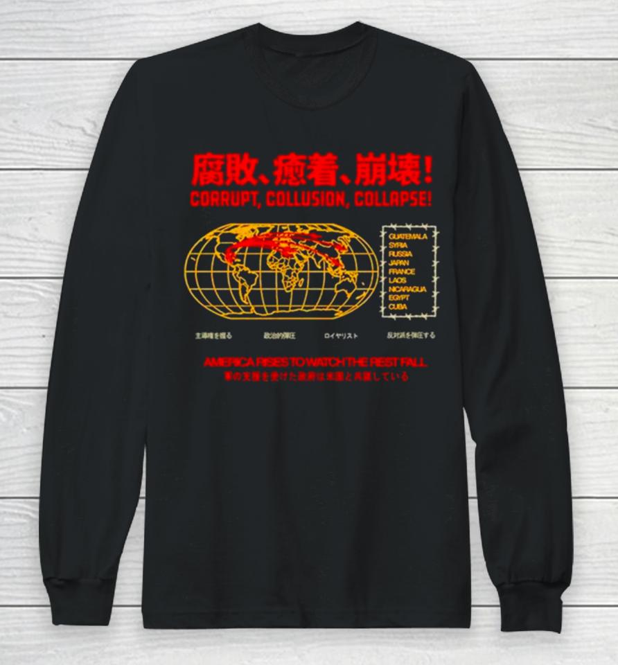 Corrupt Collusion Collapse Long Sleeve T-Shirt
