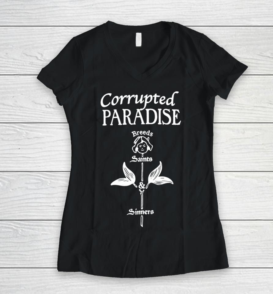 Corrupted Paradise Breeds Saints Sinners Women V-Neck T-Shirt