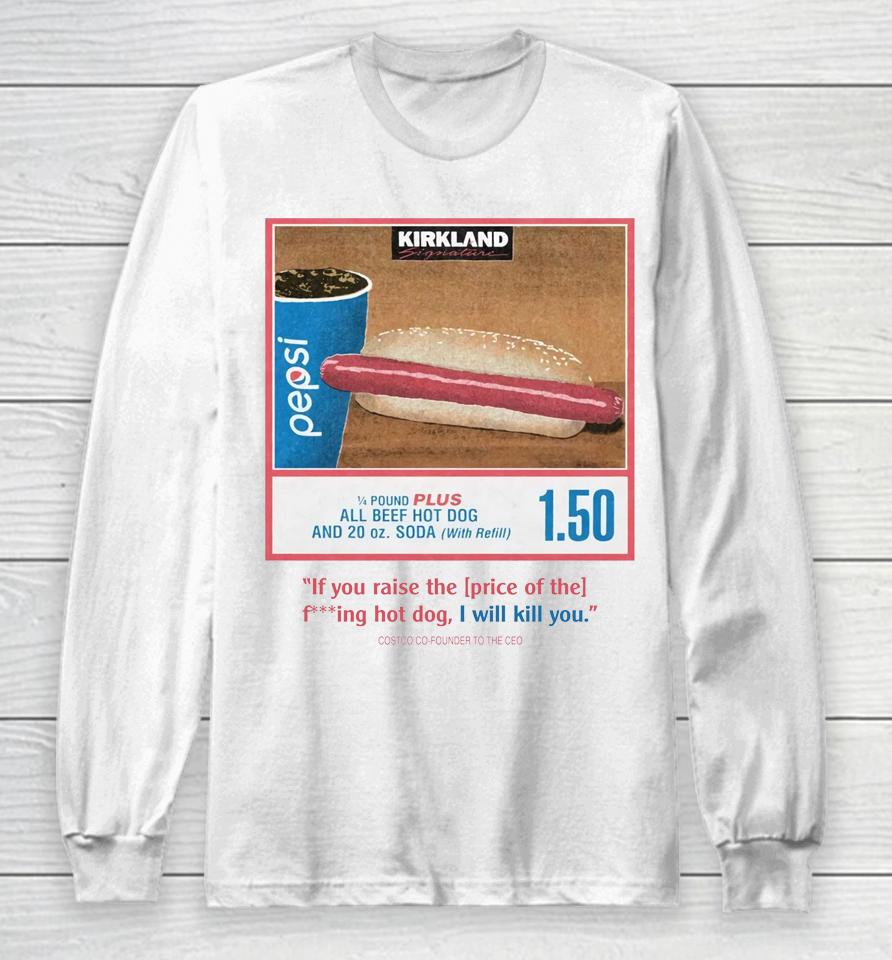 Costco Hot Dog And Soda Combo With Quote On Front Long Sleeve T-Shirt