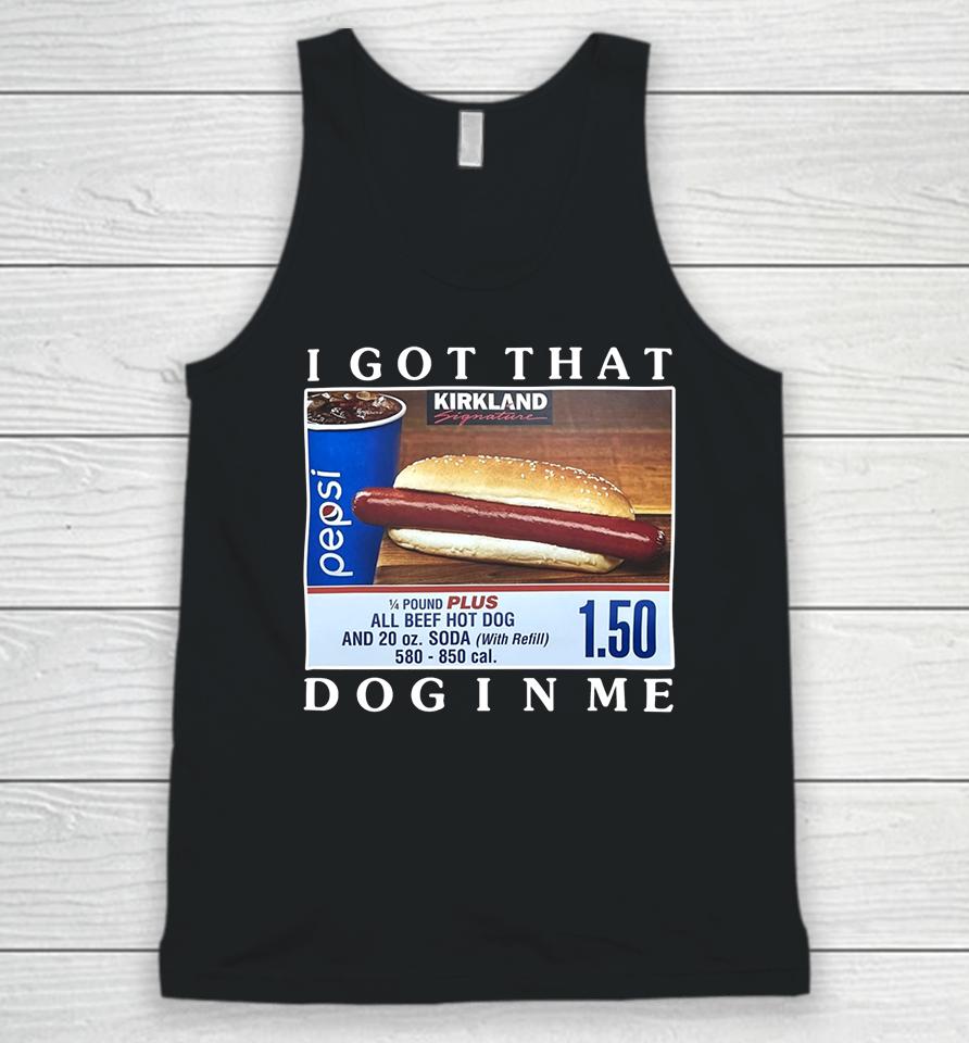 Costco Hot Dog Combo I Got That Dog In Me Unisex Tank Top