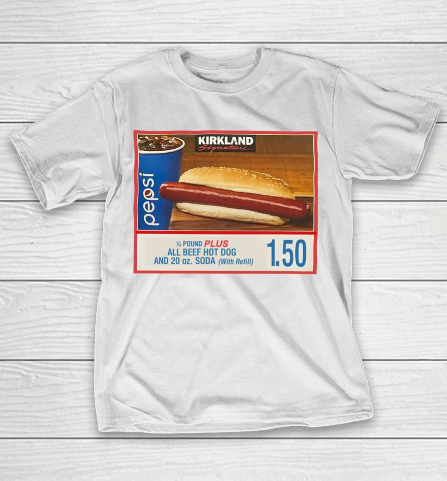 Costco Hot Dog Combo If You Raise The Price Of The Fucking Hot Dog I Will Kill You T-Shirt
