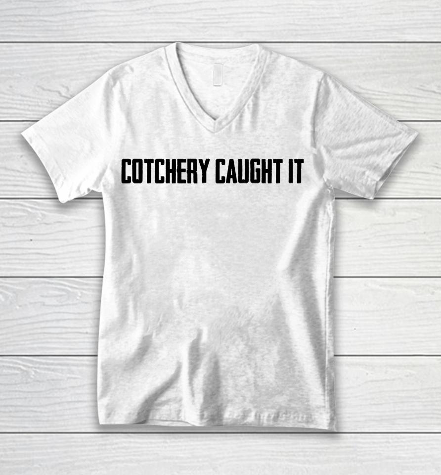 Cotchery Caught It Unisex V-Neck T-Shirt