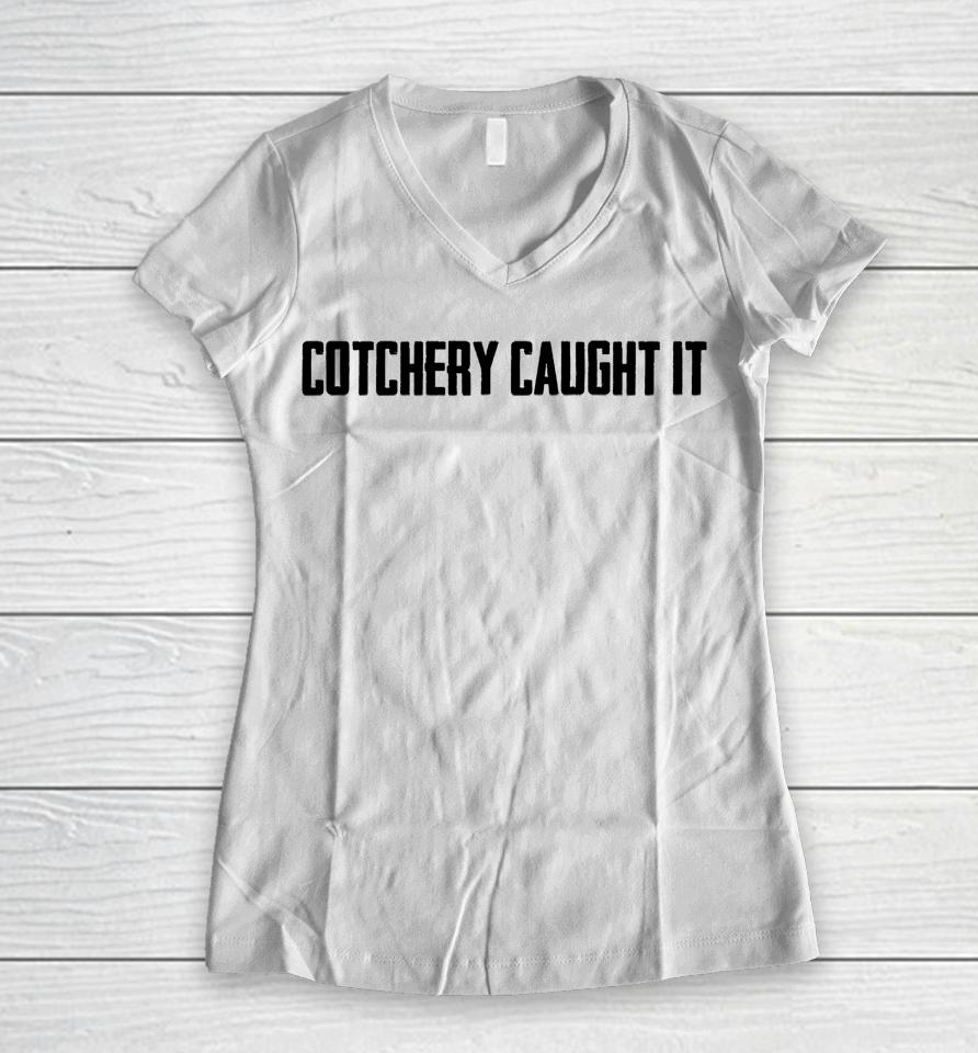 Cotchery Caught It Women V-Neck T-Shirt