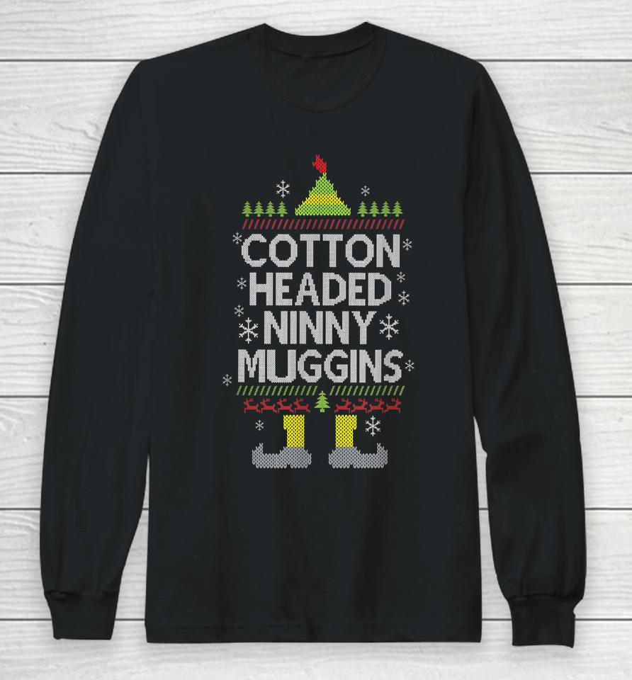 Cotton Headed Ninny Muggins Funny Christmas Elf Long Sleeve T-Shirt