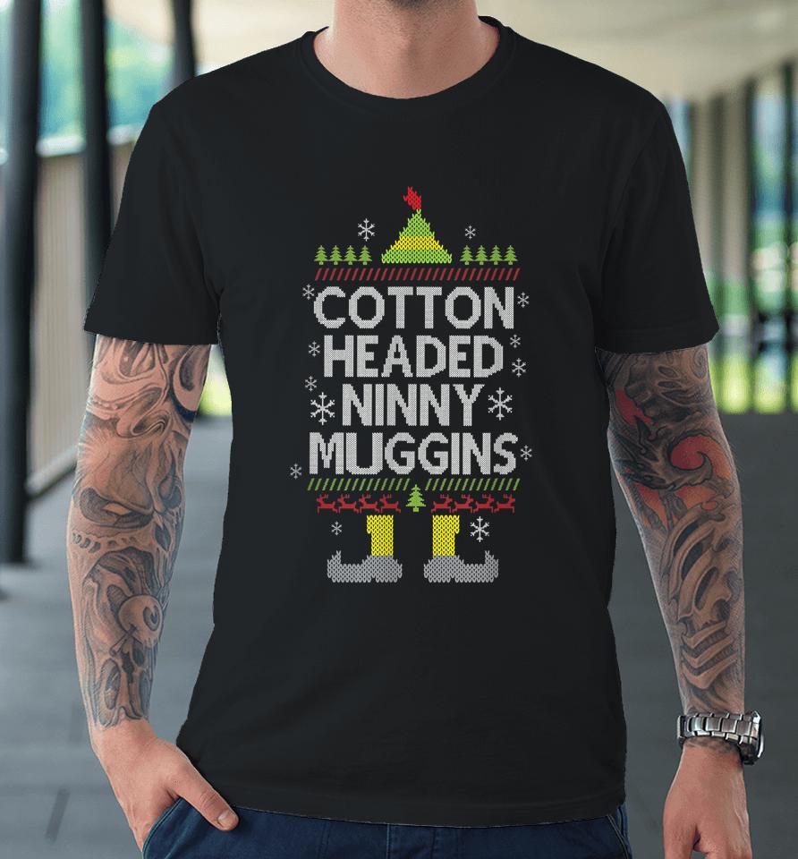 Cotton Headed Ninny Muggins Funny Christmas Elf Premium T-Shirt