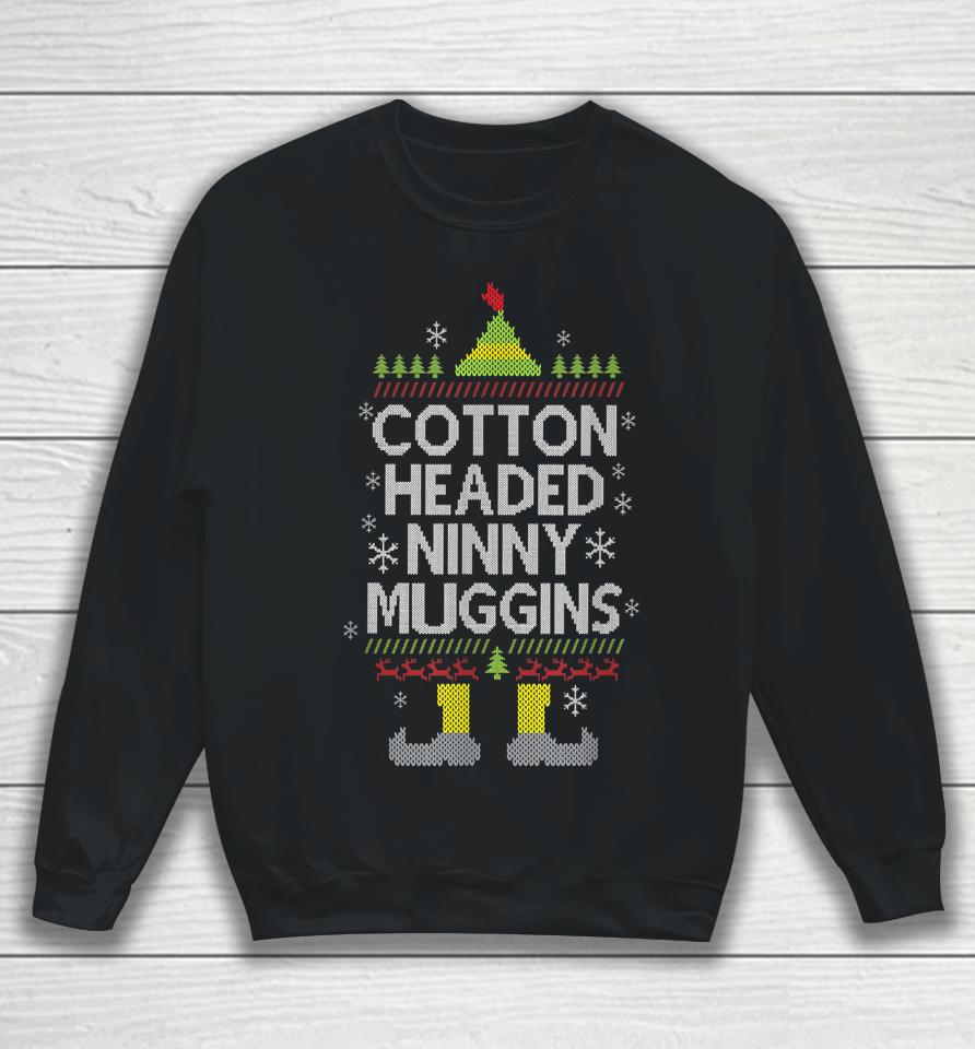 Cotton Headed Ninny Muggins Funny Christmas Elf Sweatshirt
