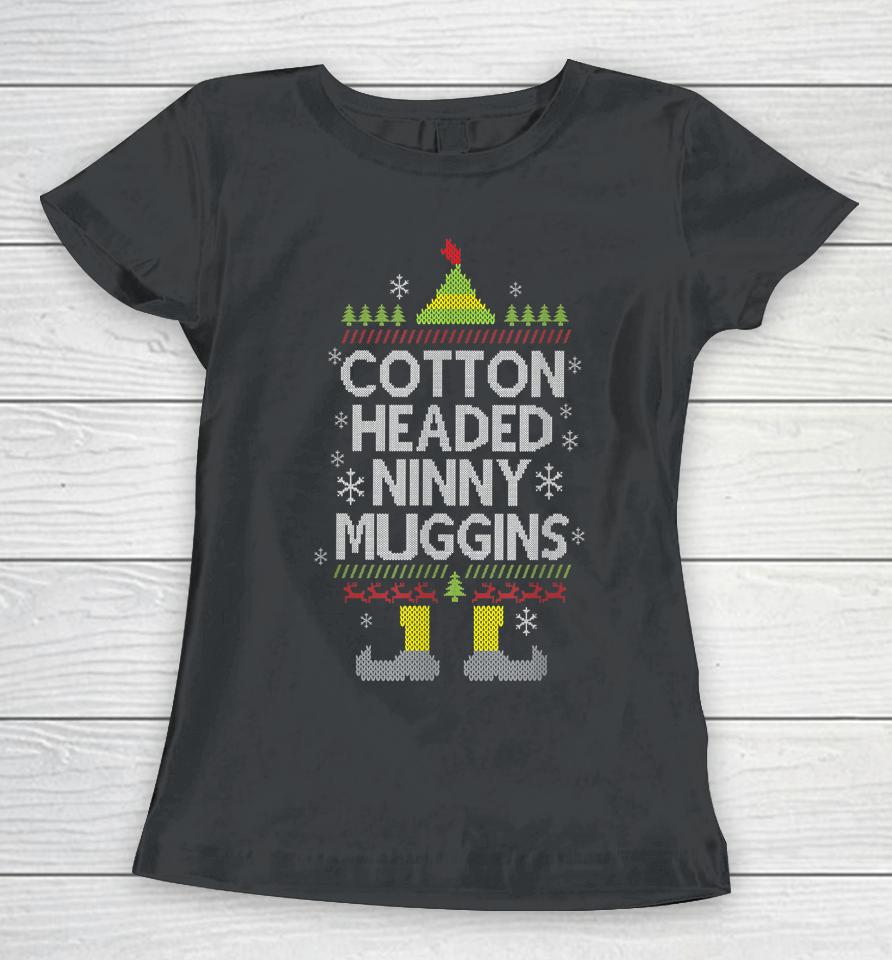 Cotton Headed Ninny Muggins Funny Christmas Elf Women T-Shirt