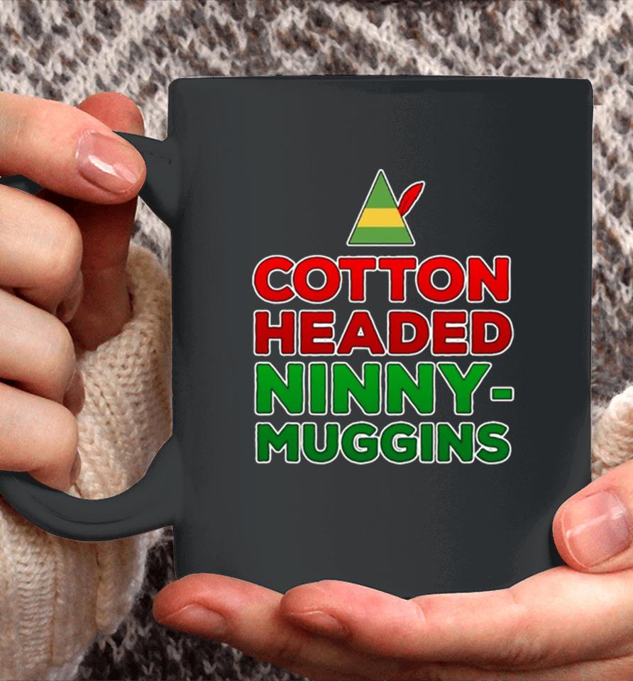 Cotton Headed Ninny Muggins Coffee Mug