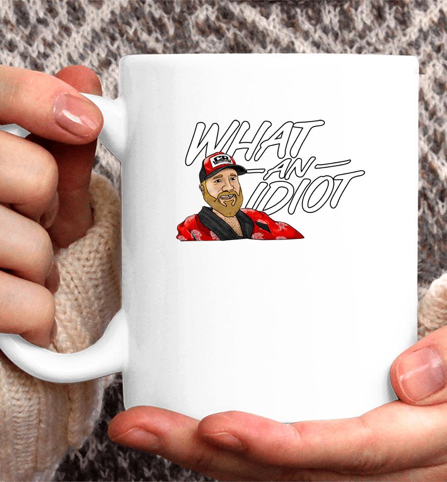 Couch Racer Shop What An Idiot Coffee Mug