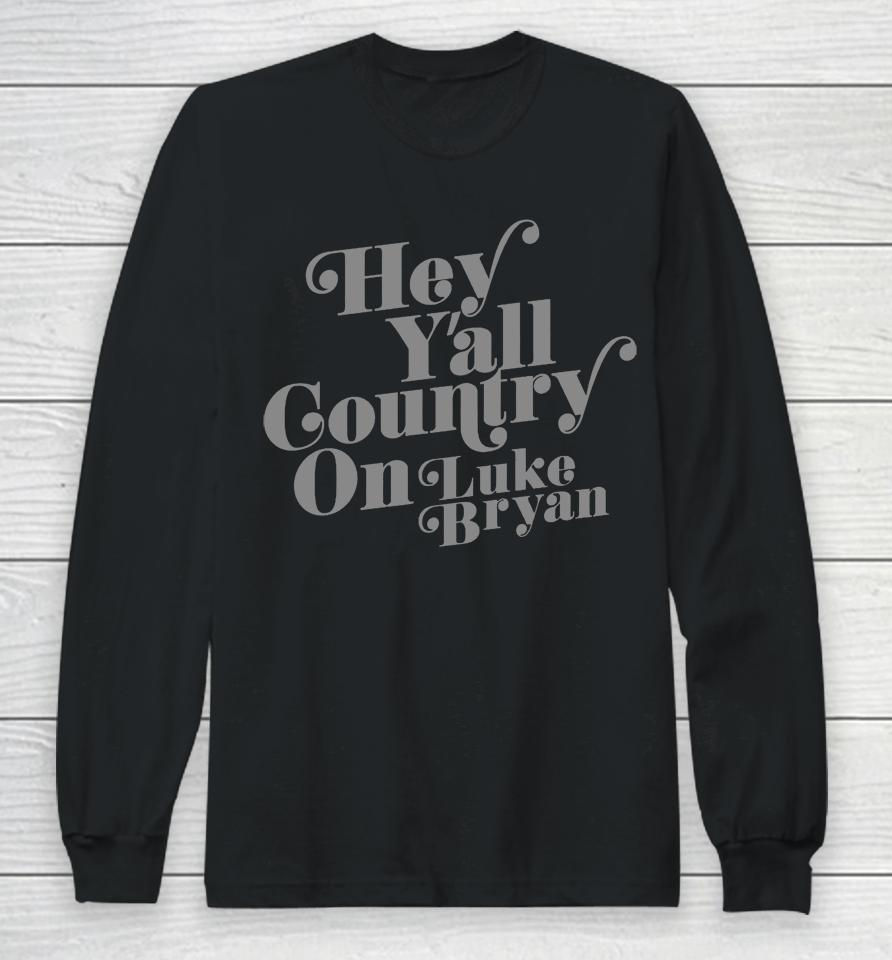 Country On Hey Y'all Luke Bryan Long Sleeve T-Shirt