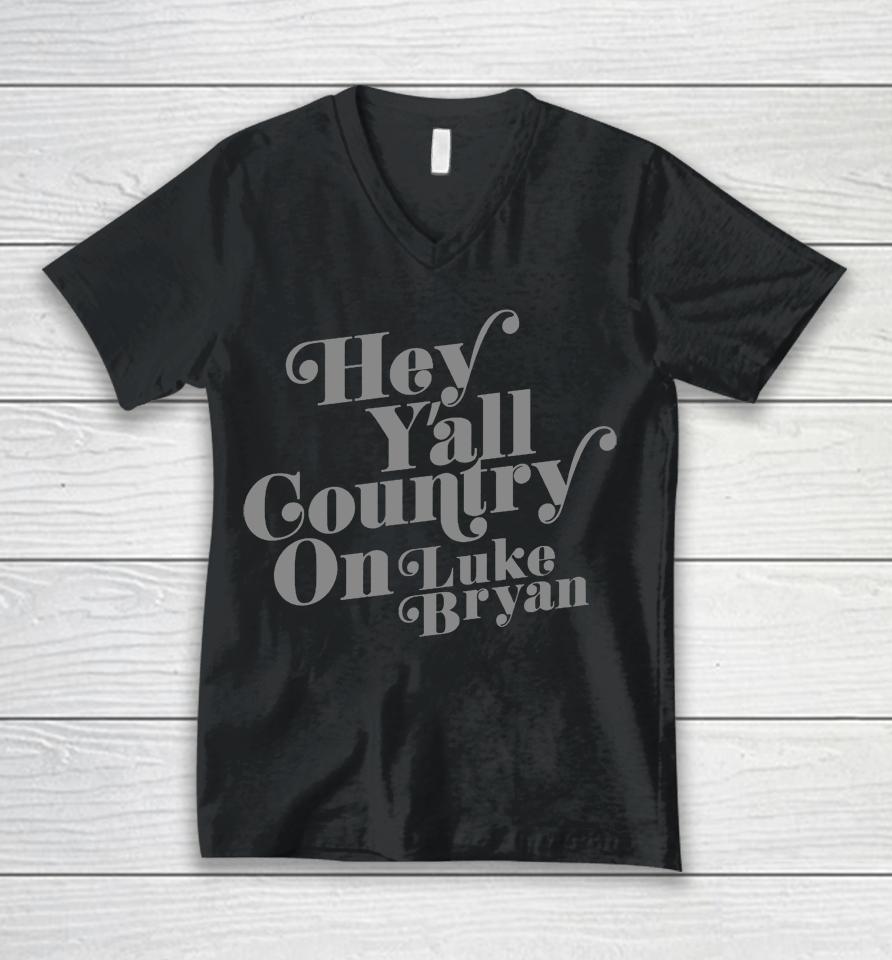 Country On Hey Y'all Luke Bryan Unisex V-Neck T-Shirt