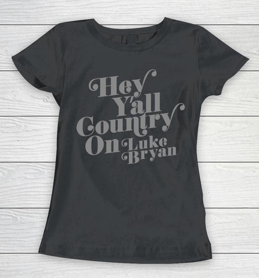 Country On Hey Y'all Luke Bryan Women T-Shirt
